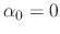 $\alpha_{0}=0$