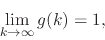 \begin{displaymath}
\lim_{k\to\infty}g(k)
=
1,
\end{displaymath}
