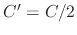 $C'=C/2$