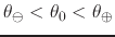 $\theta_{\ominus}<\theta_{0}<\theta_{\oplus}$