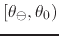 $[\theta_{\ominus},\theta_{0})$