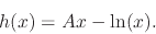 \begin{displaymath}
h(x)
=
Ax-\ln(x).
\end{displaymath}