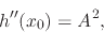 \begin{displaymath}
h''(x_{0})
=
A^{2},
\end{displaymath}