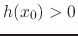 $h(x_{0})>0$