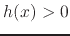 $h(x)>0$