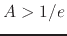 $A>1/e$