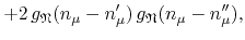 $\displaystyle +
2\,
g_{\mathfrak{N}}(n_{\mu}-n_{\mu}')\,
g_{\mathfrak{N}}(n_{\mu}-n_{\mu}''),$