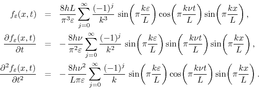 \begin{eqnarray*}
f_{\varepsilon}(x,t)
& = &
\frac{8hL}{\pi^{3}\varepsilon}
...
...(\pi\frac{k\nu t}{L}\right)
\sin\!\left(\pi\frac{kx}{L}\right).
\end{eqnarray*}