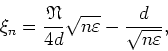 \begin{displaymath}
\xi_{n}=\frac{\mathfrak{N}}{4d}\sqrt{n\varepsilon}-\frac{d}{\sqrt{n\varepsilon}},
\end{displaymath}