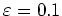 $\varepsilon=0.1$