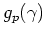 $g_{p}(\gamma)$
