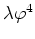 $\lambda\varphi^{4}$
