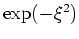$\exp(-\xi^{2})$