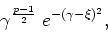 \begin{displaymath}
\gamma^{\frac{p-1}{2}}\;e^{-(\gamma-\xi)^{2}},
\end{displaymath}