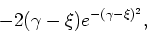 \begin{displaymath}
-2(\gamma-\xi)e^{-(\gamma-\xi)^{2}},
\end{displaymath}