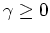 $\gamma\geq 0$
