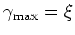 $\gamma_{\rm
max}=\xi$