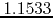 $1.1533$
