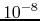 $10^{-8}$