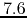 $7.6$