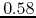 $0.58$