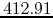 $412.91$