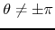 $\theta\neq\pm\pi$