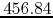 $456.84$