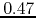 $0.47$