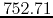 $752.71$