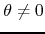 $\theta\neq 0$