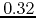 $0.32$