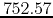 $752.57$