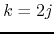 $k=2j$
