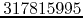 $317815995$