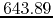 $643.89$