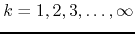 $k=1,2,3,\ldots,\infty$