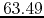 $63.49$