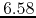 $6.58$