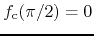 $f_{\rm c}(\pi/2)=0$