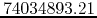 $74034893.21$