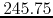 $245.75$
