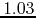 $1.03$