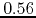 $0.56$
