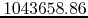 $1043658.86$