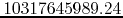 $10317645989.24$