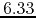 $6.33$