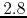 $2.8$