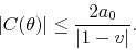\begin{displaymath}
\vert C(\theta)\vert
\leq
\frac{2a_{0}}{\vert 1-v\vert}.
\end{displaymath}