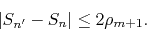 \begin{displaymath}
\vert S_{n'}-S_{n}\vert
\leq
2\rho_{m+1}.
\end{displaymath}